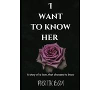 I Want To Know Her: A Story of Love That Chooses to Know: 1 (The Quiet Love Collection)