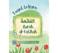 I Want to Learn al-Fatihah: Learning My 1st Short Surahs!: 1
