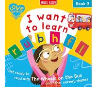 I want to learn: r u b h f l (Book 3) - Get ready to read with The Wheels on the Bus and other nursery rhymes (Love Learning)