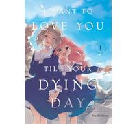 I Want to Love You Till Your Dying Day 1 - Graphic Novel - Kodansha Comics