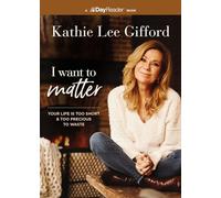 I Want to Matter: Your Life Is Too Short and Too Precious to Waste