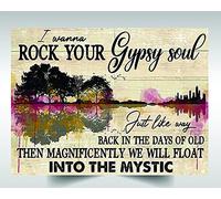 I Want To Rock Your Gypsy Soul Like Going Back In Time And Then We'll Float Gorgeously Into Mystic Vintage Metallic Tin Sign Home Wall Decor Tin Sign Creative Gift 12 X 16 Inch
