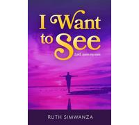 I Want To See: Lord, Open My Eyes