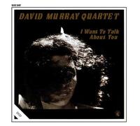 I Want To Talk About You by David Murray Quartet
