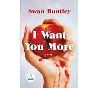 I Want You More: A Novel