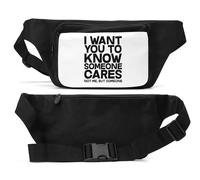 I Want You to Know Someone Cares But Not Me Unisex Waist Bag Black