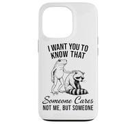 I Want You To Know Someone Cares Not Me But Frog Raccoon Case for iPhone 13 Pro