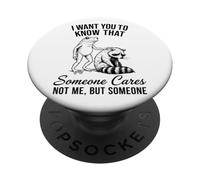 I Want You To Know Someone Cares Not Me But Frog Raccoon PopSockets Adhesive PopGrip