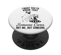 I Want You To Know Someone Cares Not Me But Pug Raccoon PopSockets Adhesive PopGrip