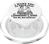 I Want You To Know Someone Cares Not Me Funny Sarcastic Pun PopSockets PopGrip for MagSafe