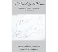 I Want You to Know: Words of Inspiration for Young People (Gift Book For Christmas, Birthday, or Anytime-Perfect for Teens or Young Adults)