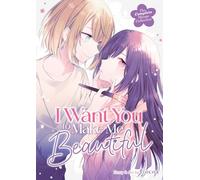 I Want You to Make Me Beautiful! - The Complete Manga Collection