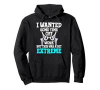I Wanted Time Off Work But This Was A Bit Extreme Hip Pullover Hoodie