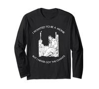 I Wanted to Be A Monk Never Got Chants Long Sleeve T-Shirt