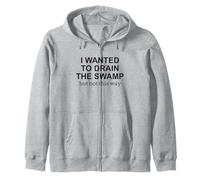 I Wanted to Drain the Swamp But Not This Way Protest Zip Hoodie