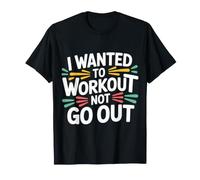 I Wanted to Workout Not Go Out Introvert Fitness |- T-Shirt
