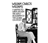 I Wanted to Write a Poem - The Autobiography of the Works of a Poet (New Directions Paperbook)