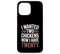 I Wanted Two Chickens Now I Have Twenty Backyard Humor Case for iPhone 13 Pro Max