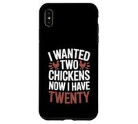 I Wanted Two Chickens Now I Have Twenty Backyard Humor Case for iPhone XS Max