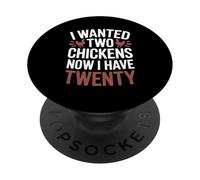 I Wanted Two Chickens Now I Have Twenty Backyard Humor PopSockets Adhesive PopGrip