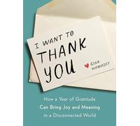 I Wanto to Thank You How a Year of Gratitude Can Bring Joy and Meaning in a Disconnected World