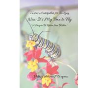 I Was a Caterpillar for Too Long, Now It's Time to Fly - A story of rebirth from within
