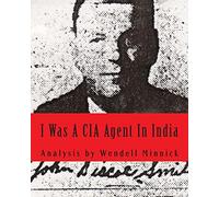 I Was A CIA Agent In India: An Analysis