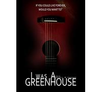 I Was a Greenhouse