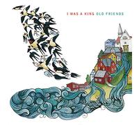 I Was A King - Old Friends