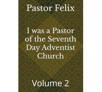 I was a Pastor of the Seventh Day Adventist Church: Volume 2 (I was the Pastor of the Seventh-day Adventist Church)