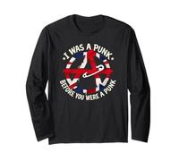 I was a Punk Before You were a Punk Long Sleeve T-Shirt
