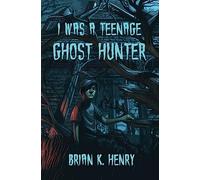 I Was a Teenage Ghost Hunter: Volume 1