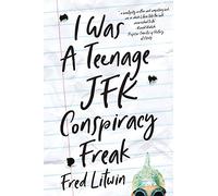 I Was a Teenage JFK Conspiracy Freak