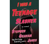 I Was a Teenage Slasher by Stephen Graham Jones (2024, Hardcover)