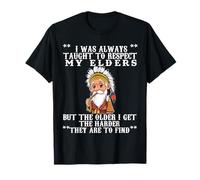 I Was Always Teaught To Respect My Elders But The Older T-Shirt