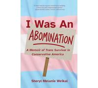 I Was an Abomination: A Story of Trans Survival in Conservative America