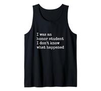 I was an Honor Student I Don't Know What Happened Tank Top