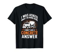 I Was Asked What I'M Doing I Didn’t Give A Concrete Answer T-Shirt
