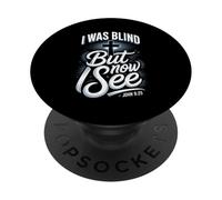 I Was Blind But Now I See John 9 25 Scripture PopSockets Adhesive PopGrip