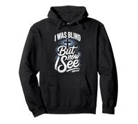 I Was Blind But Now I See John 9 25 Scripture Pullover Hoodie