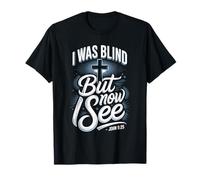 I was Blind But Now I See John 9 25 Scripture T-Shirt