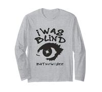 I was Blind but Now I See Long Sleeve T-Shirt