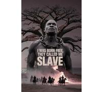 I Was Born Free, They Called Me Slave