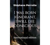 I was born ignorant, I will die conscious: 2 (Spiritist Testimonies - Communication with the Afterlife)