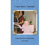 I was born "pretty": PLEASE BE PATIENT. PLEASE BE KIND.