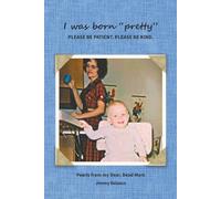 I was born "pretty" PLEASE BE PATIENT. PLEASE BE KIND.: Pearls from my Dear, Dead Mom