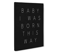 I Was Born This Way Typography Canvas Print | Gallery Wrapped 30mm Frame Wall Art | 30x20 inches | Ready to Hang | Modern Typography Picture | Living Room Bedroom Lounge Office
