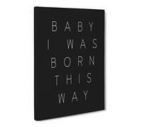 I Was Born This Way Typography Quote Canvas Print | Gallery Wrapped 30mm Frame Wall Art | 20x14 inches | Ready to Hang | Modern Typography Picture | Living Room Bedroom Lounge Office