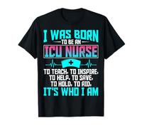 I Was Born to Be an ICU Nurse Intensive Care Unit Nursing T-Shirt
