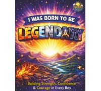 I Was Born To Be Legendary: A Positive Affirmation Coloring Book for Boys to Build Confidence, Courage, and Big Dreams